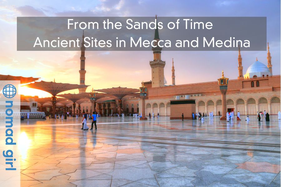 From the Sands of Time – Ancient Sites in Mecca and Medina