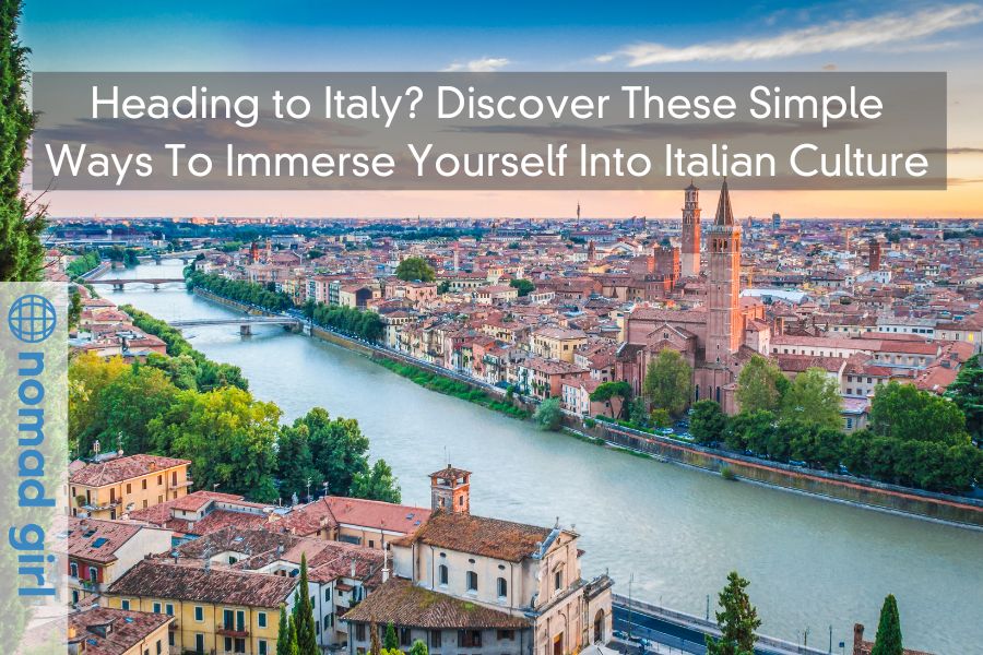 Heading to Italy? Discover These Simple Ways To Immerse Yourself Into Italian Culture