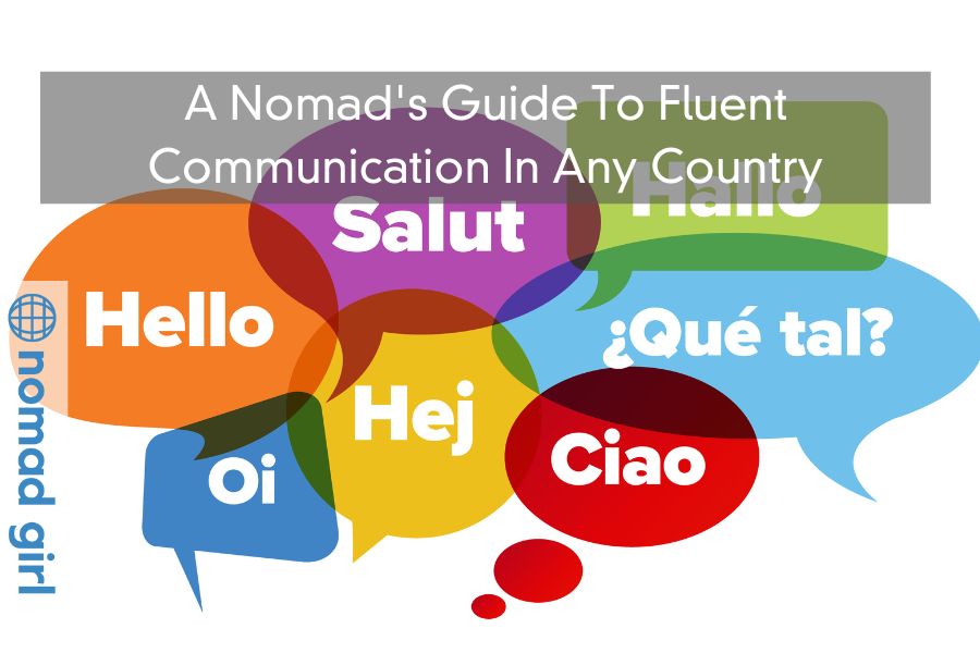 A Nomad’s Guide To Fluent Communication In Any Country