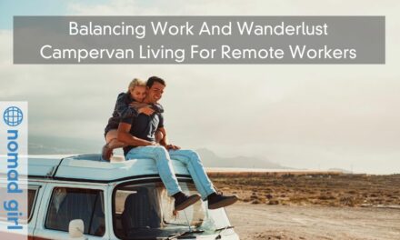 Balancing Work And Wanderlust – Campervan Living For Remote Workers