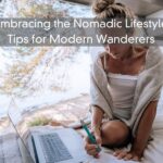 Embracing the Nomadic Lifestyle – Tips for Modern Wanderers