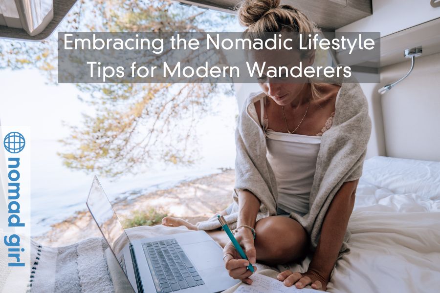 Embracing the Nomadic Lifestyle – Tips for Modern Wanderers