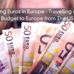 Saving Euros in Europe – Travelling on A Budget to Europe from The US