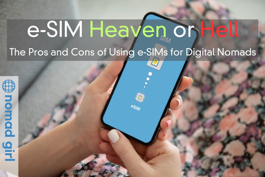 eSIM Heaven or Hell – The Pros and Cons of Using eSIMs for Digital Nomads