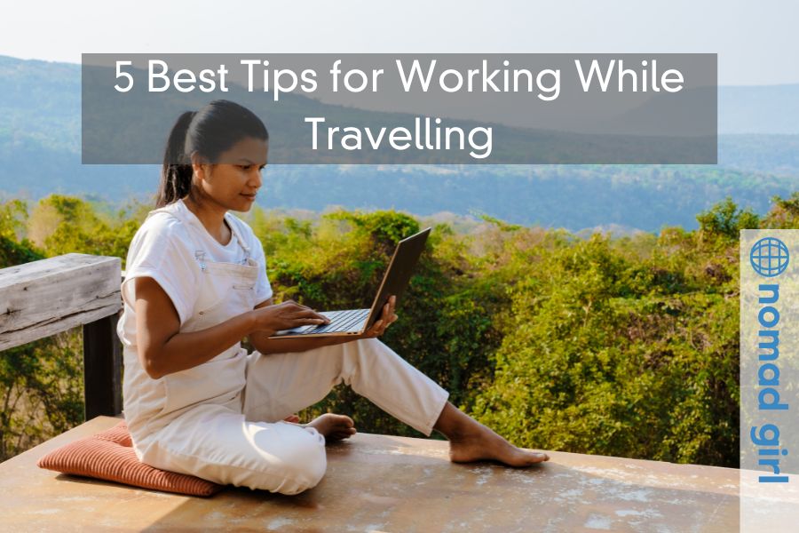 5 Best Tips for Working While Travelling