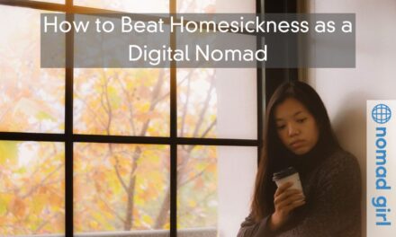 How to Beat Homesickness as a Digital Nomad