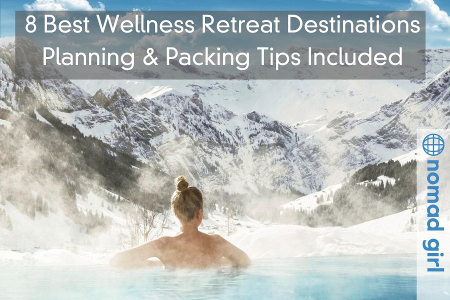 8 Best Wellness Retreat Destinations – Planning & Packing Tips Included