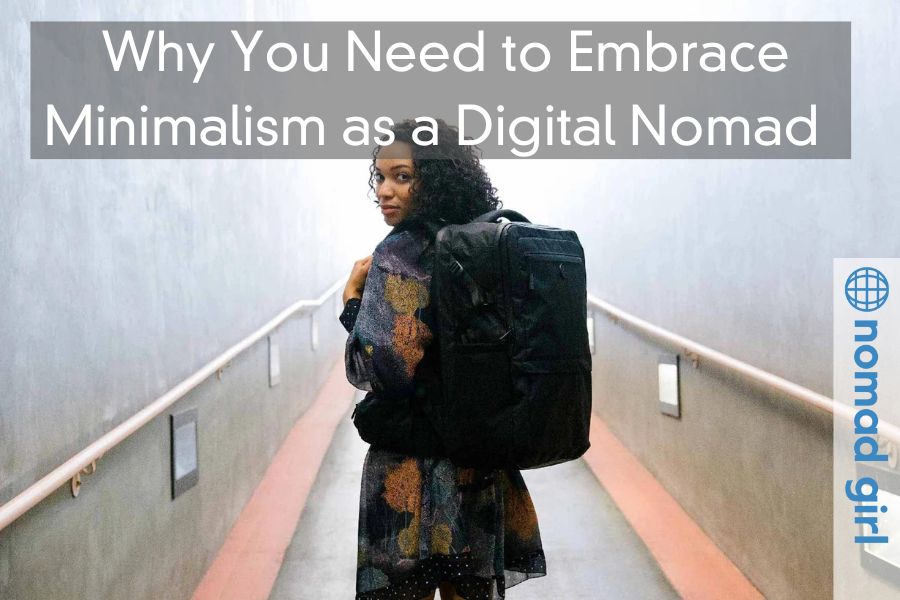 Why You Need to Embrace Minimalism as a Digital Nomad – 10 Tips