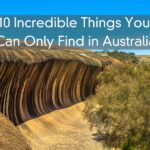 10 Incredible Things You Can Only Find in Australia