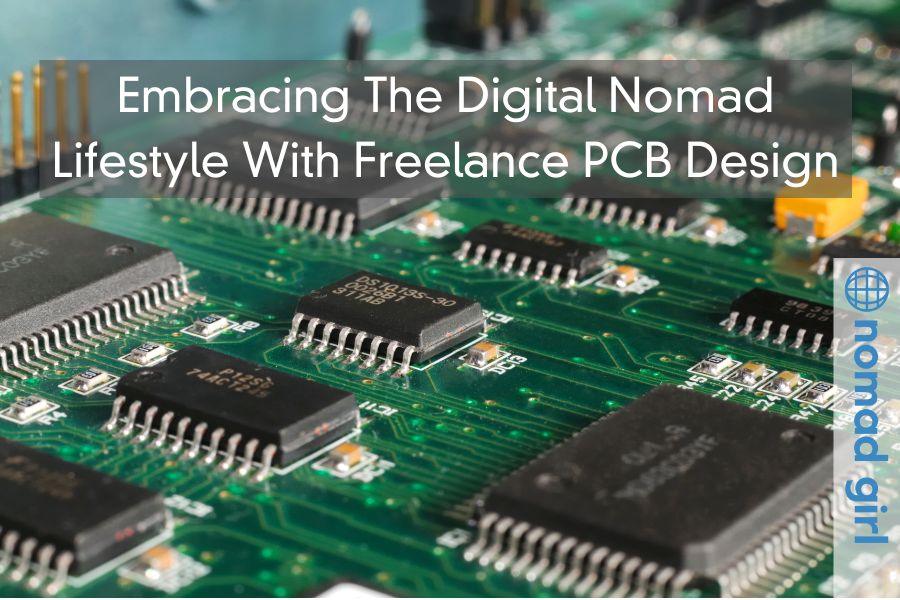 Embracing The Digital Nomad Lifestyle With Freelance PCB Design