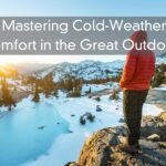 Mastering Cold-Weather Comfort in the Great Outdoors