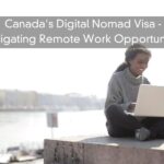 Canada’s Digital Nomad Visa – Navigating Remote Work Opportunities