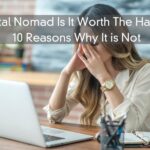 Digital Nomad Lifestyle Worth The Hassle? – 10 Reasons Why Not