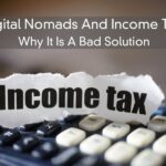 Digital Nomads And Income Tax – Why It Is A Bad Solution