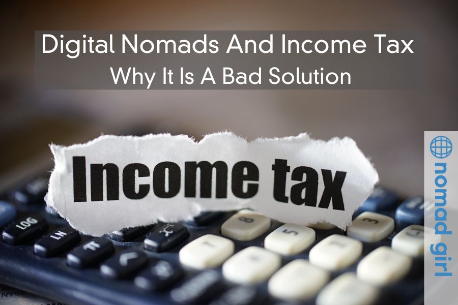 Digital Nomads And Income Tax – Why It Is A Bad Solution