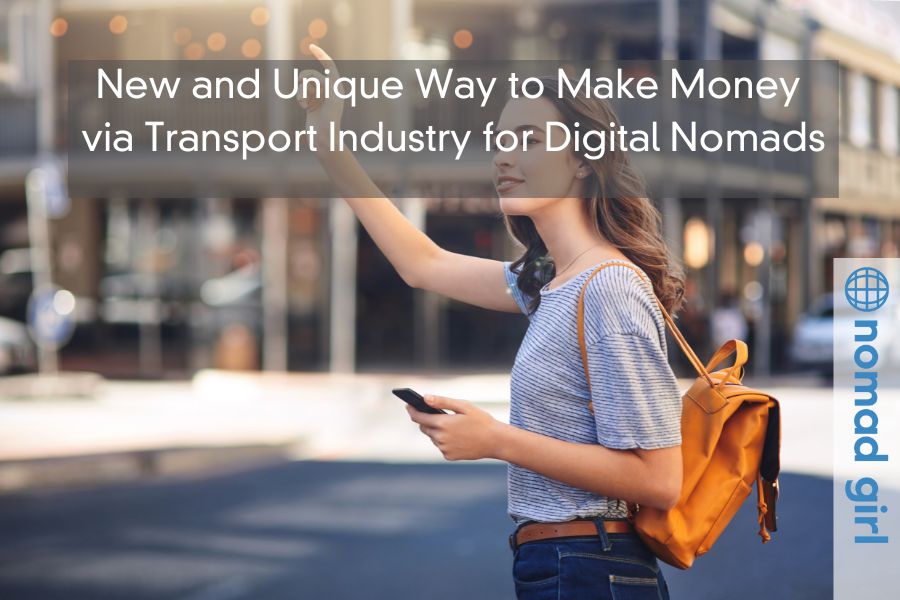 New and Unique Way to Make Money via Transport Industry for Digital Nomads