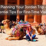 Planning Your Jordan Trip – Essential Tips For First-Time Visitors