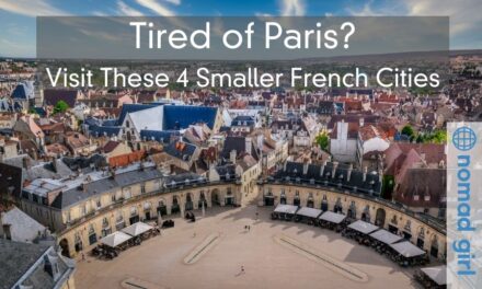 Tired of Paris? Visit These 4 Smaller French Cities