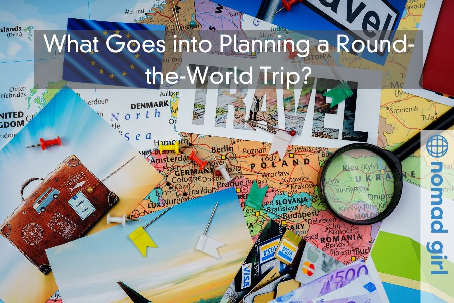 What Goes into Planning a Round-the-World Trip?