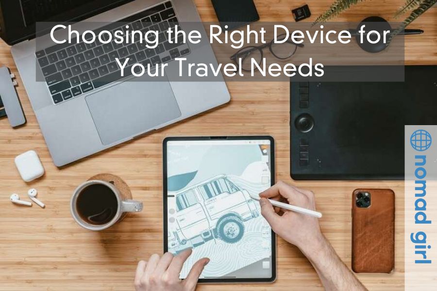 Choosing the Right Device for Your Travel Needs