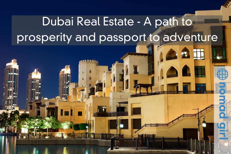 Dubai Real Estate – A Path to Prosperity and Passport to Adventure