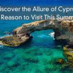 Discover the Allure of Cyprus – 10 Reason to Visit This Summer