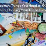 Important Things You Need to Know Before Planning Your Trip to Europe