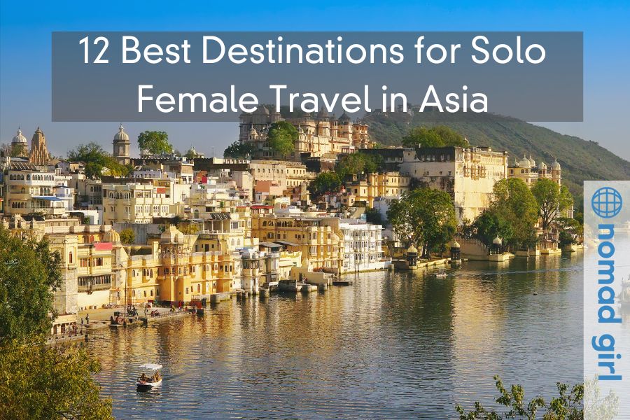 12 Best Destinations for Solo Female Travel in Asia