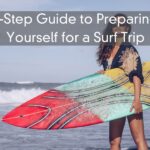 A 7-Step Guide to Preparing Yourself for a Surf Trip