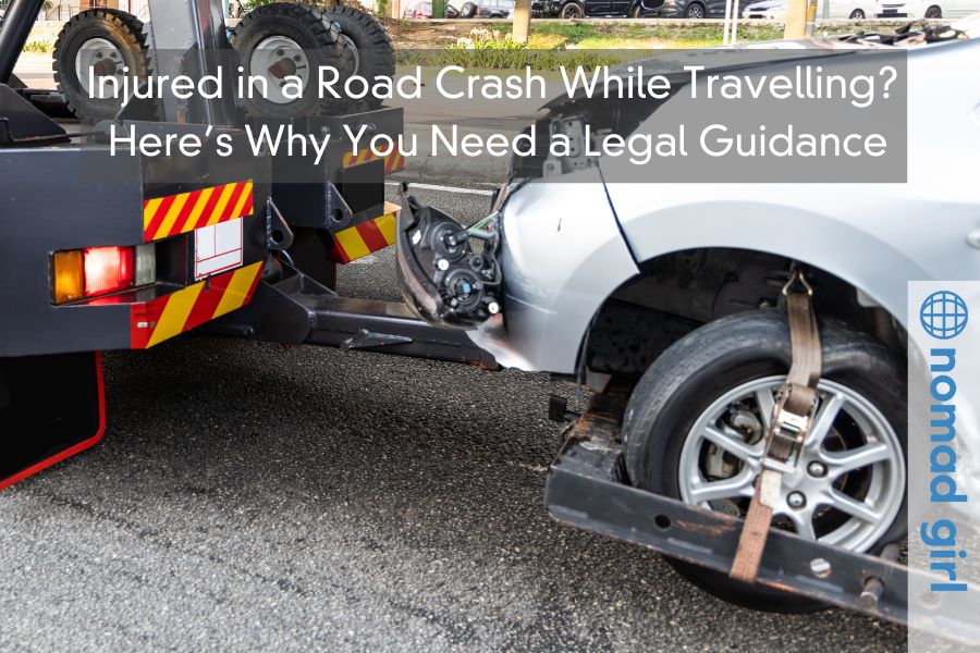 Injured in a Road Crash While Travelling? – Here’s Why You Need a Legal Guidance