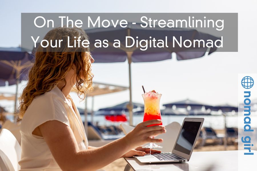 On The Move – Streamlining Your Life as a Digital Nomad 