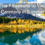 The 9 Reasons to Visit Canmore in Summer