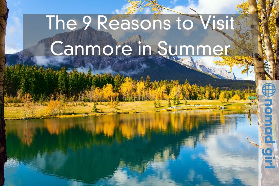 The 9 Reasons to Visit Canmore in Summer