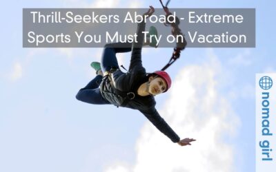 Thrill-Seekers Abroad – Extreme Sports You Must Try on Vacation