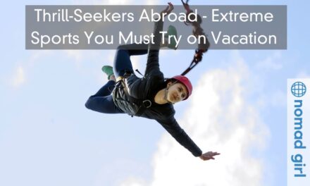 Thrill-Seekers Abroad – Extreme Sports You Must Try on Vacation