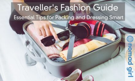 Traveller’s Fashion Guide – Essential Tips for Packing and Dressing Smart