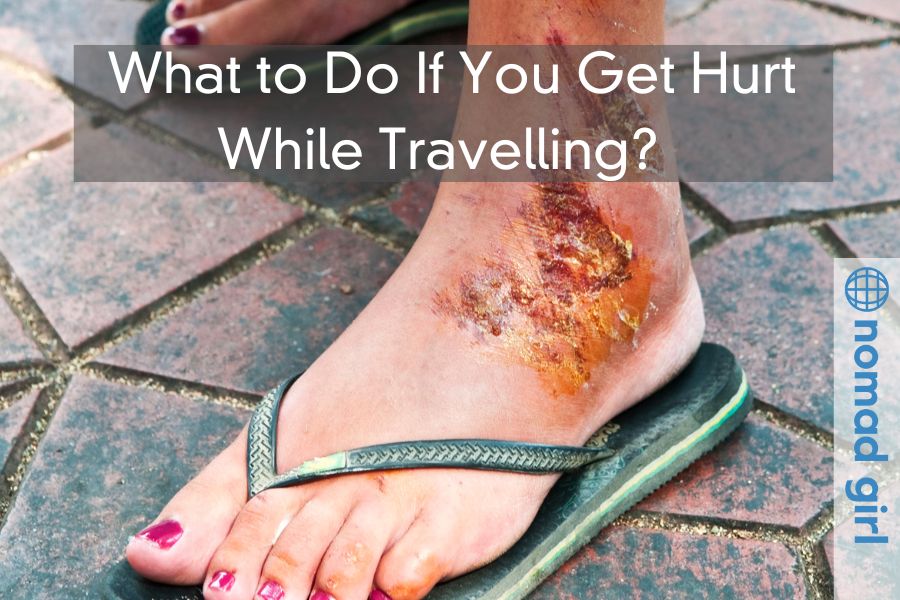 What to Do If You Get Hurt While Travelling?  