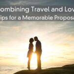 Combining Travel and Love – Tips for a Memorable Proposal