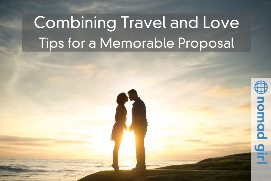 Combining Travel and Love – Tips for a Memorable Proposal