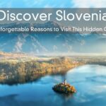 Discover Slovenia – 5 Unforgettable Reasons to Visit This Hidden Gem