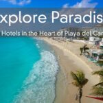 Explore Paradise – Top Hotels in the Heart of Playa del Carmen