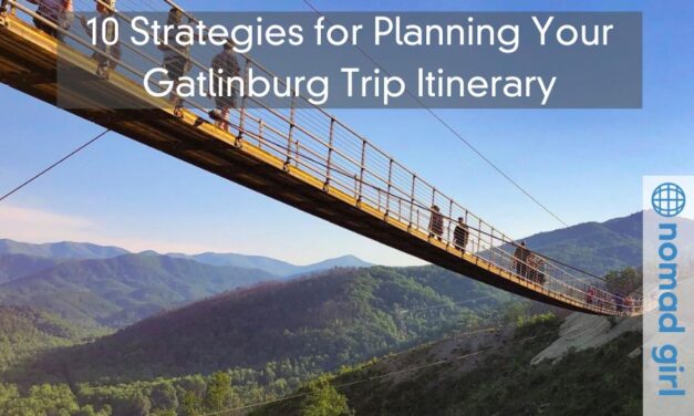 10 Strategies for Planning Your Gatlinburg Trip Itinerary