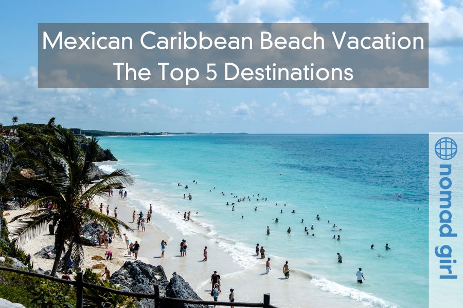 Mexican Caribbean Beach Vacation – The Top 5 Destinations