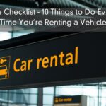 The Checklist – 10 Things to Do Every Time You’re Renting a Vehicle