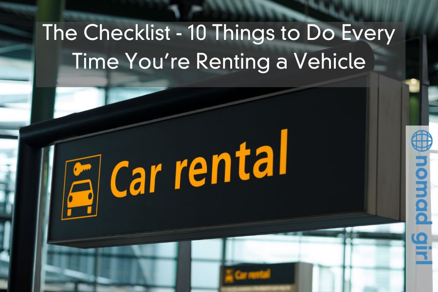 The Checklist – 10 Things to Do Every Time You’re Renting a Vehicle