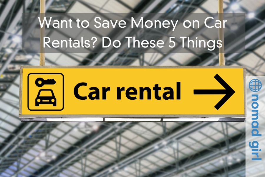 Want to Save Money on Car Rentals? Do These 5 Things