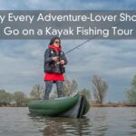 Why Every Adventure-Lover Should Go on a Kayak Fishing Tour