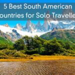 5 Best South American Countries for Solo Travellers