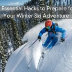 6 Essential Hacks to Prepare for Your Winter Ski Adventure