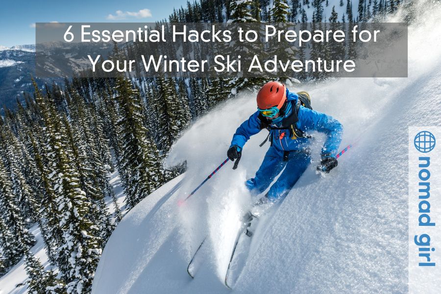 6 Essential Hacks to Prepare for Your Winter Ski Adventure